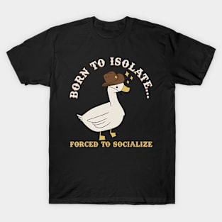 Born To Isolate Forced To Socialize T-Shirt